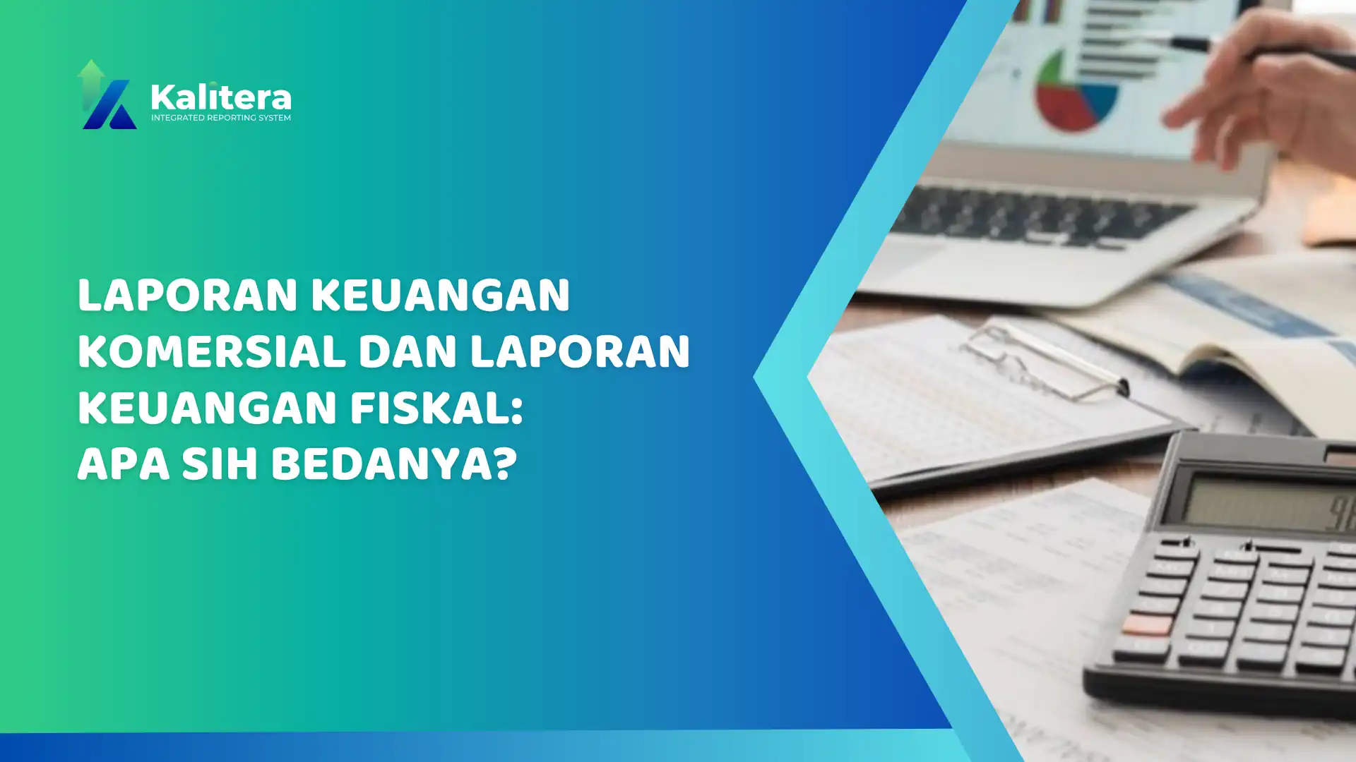 Laporan Keuangan Komersial dan Laporan Keuangan Fiskal: Apa sih bedanya?